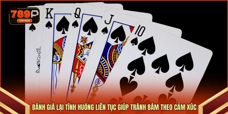 Đánh giá lại tình huống liên tục giúp tránh bám theo cảm xúc